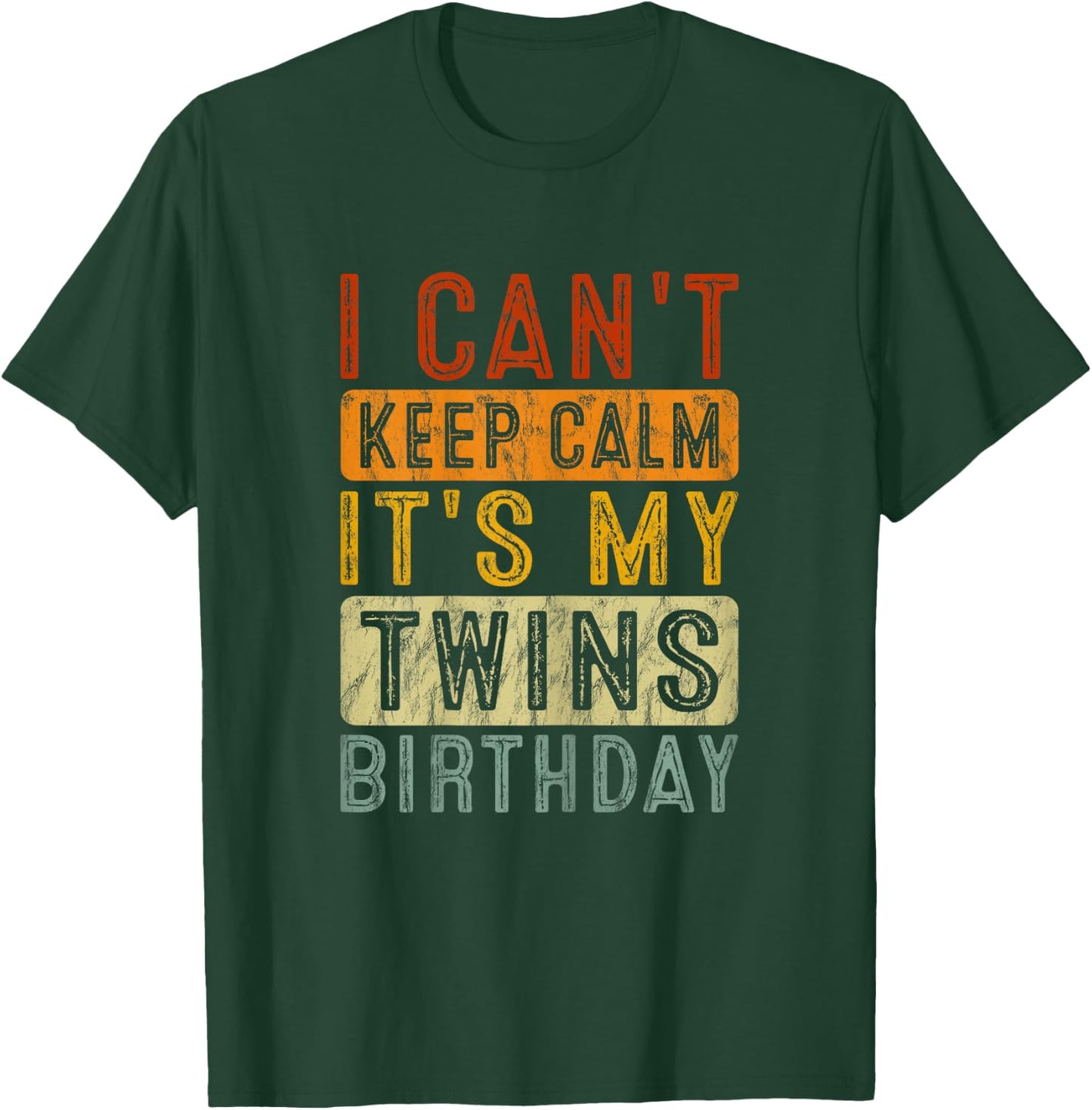 YESWEAR I Can't Keep Calm It's My Twins Birthday Cute Twin Mom Bday T-Shirt - T-Shirt | Forest