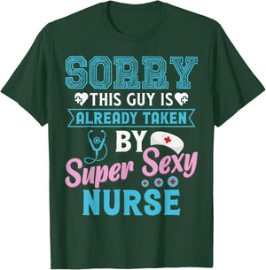 Sorry This Guy Is Already Taken By Super Sexy Nurse T-Shirt - T-Shirt | Forest