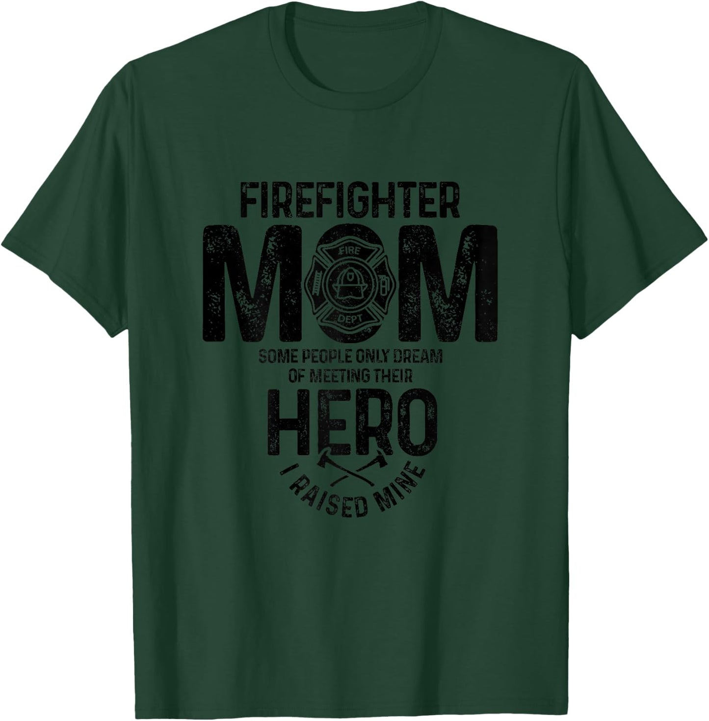Firefighter Mom Proud Fireman Mother's Day Fire Department T-Shirt - T-Shirt | Forest