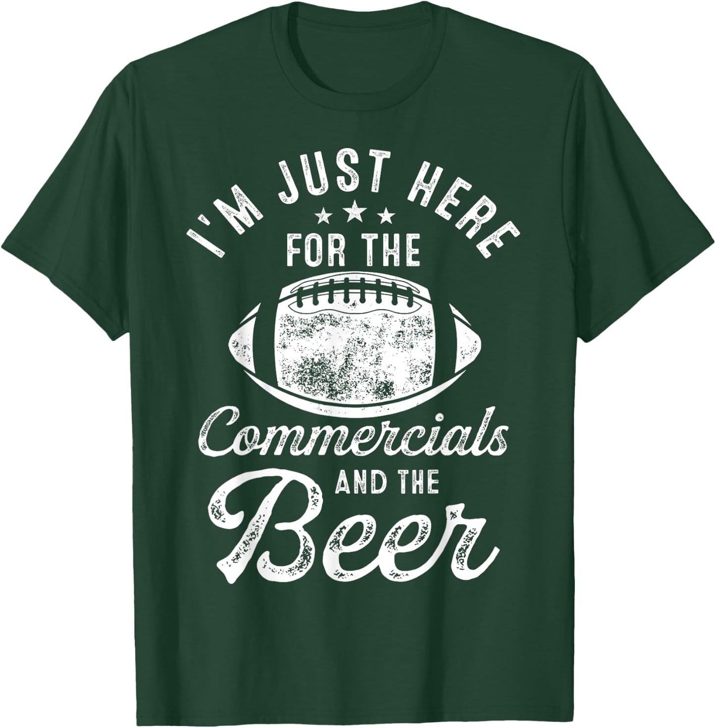 I'm Just Here For The Commercials And Beer Gift Football T-Shirt - T-Shirt | Forest