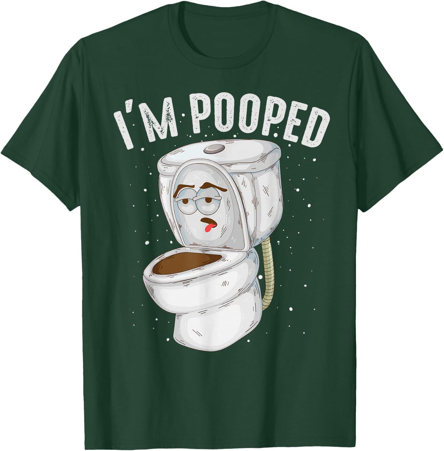 Cool I'm Pooped | Funny Dirty Toilet Bowl Joke Lover Gift T-Shirt - T-Shirt | Forest