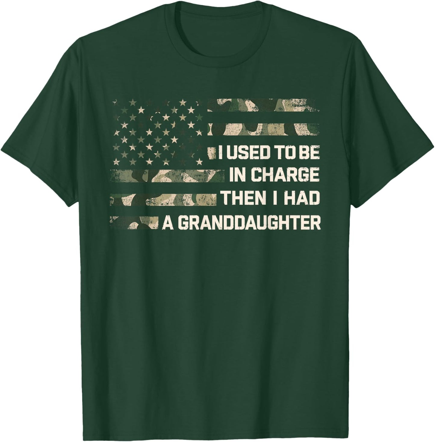 I Used to Be in Charge Then I Had A Granddaughter Grandpa T-Shirt - T-Shirt | Forest