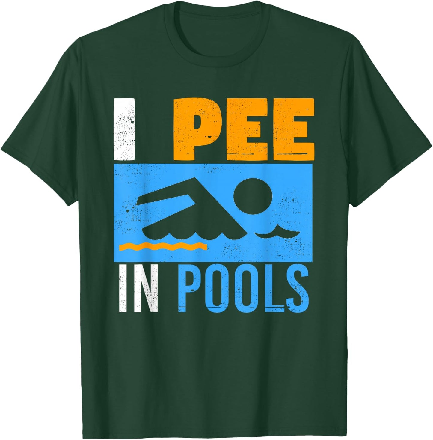 I pee in Pools ,Funny peeing in pool shirt,funny Gift T-Shirt - T-Shirt | Forest