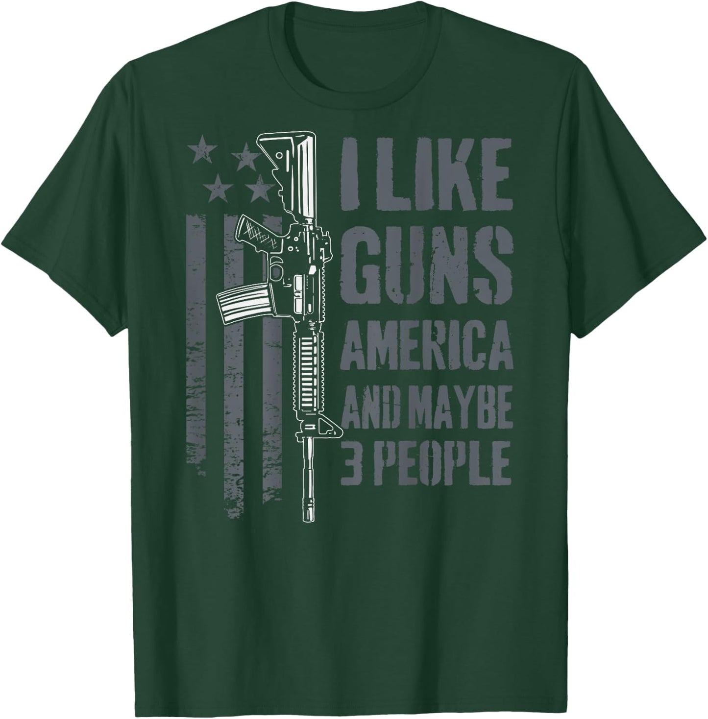 I like Guns America & Maybe 3 People - Funny Gun - ON BACK T-Shirt - T-Shirt | Forest
