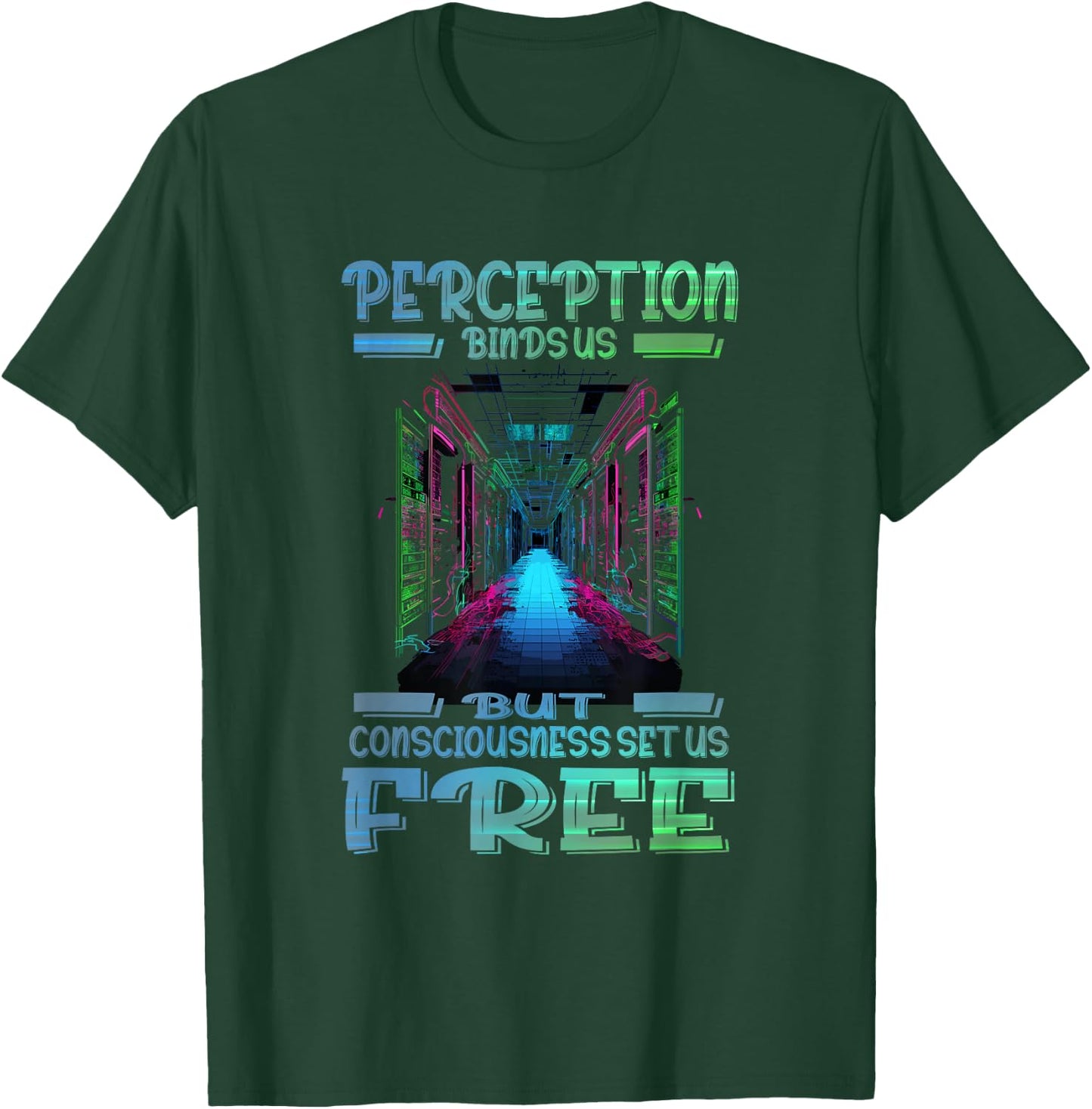 Perception binds us but consciousness set us free T-Shirt - T-Shirt | Forest