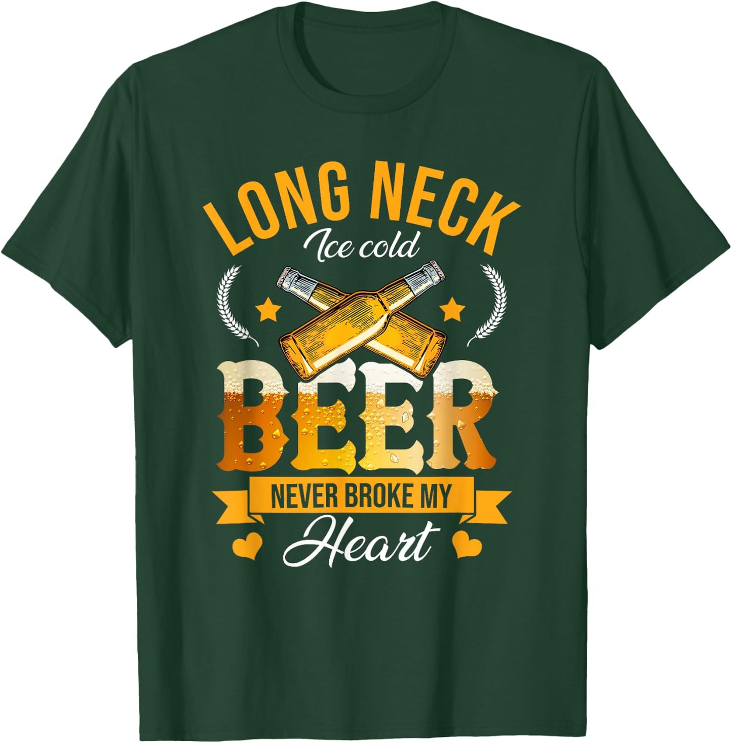 Long Neck Ice Cold Beer Never Broke My Heart T-Shirt - T-Shirt | Forest