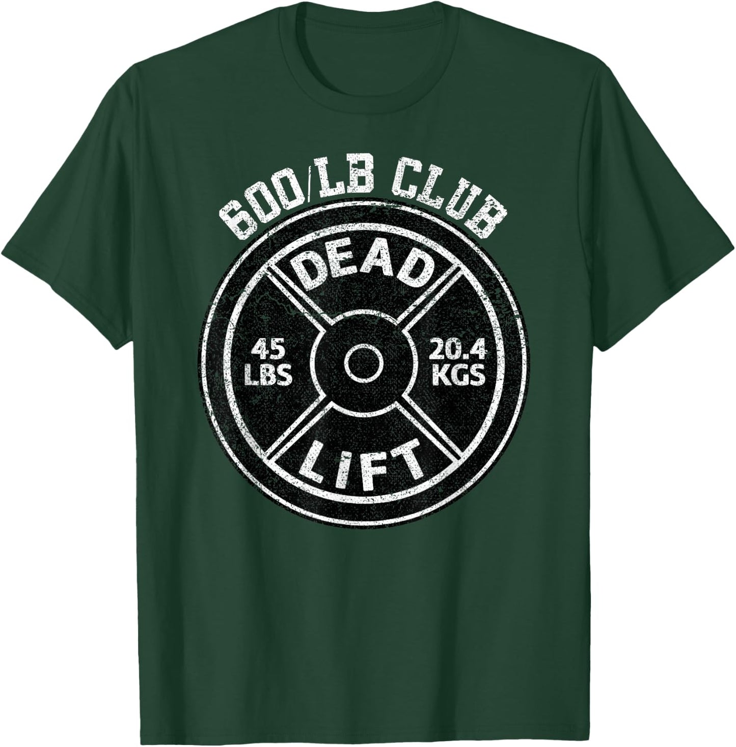 600 Lbs Pound Dead Lift Club Gym Weightlifting Powerlift T-Shirt - T-Shirt | Forest
