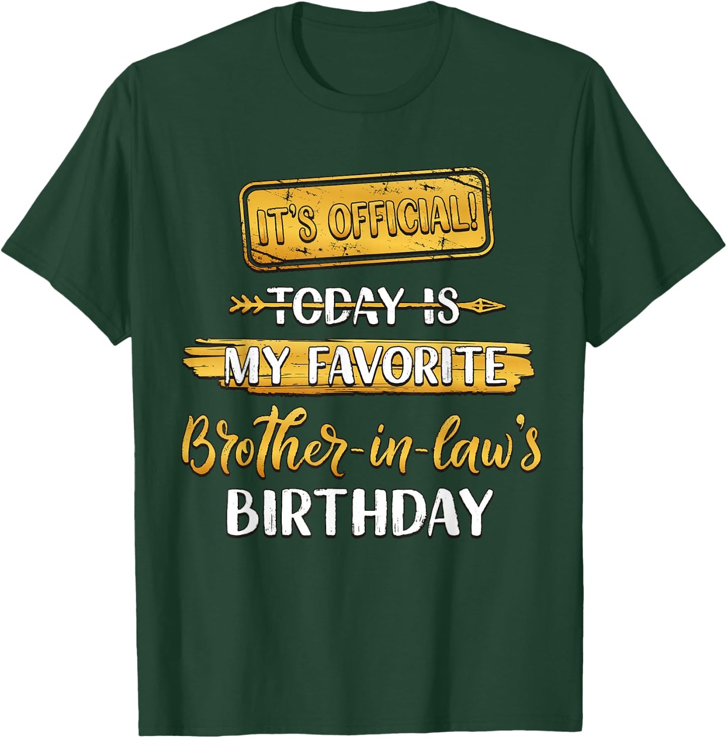 It's Official Today Is My Favorite Brother-In-Law's Birthday T-Shirt - T-Shirt | Forest