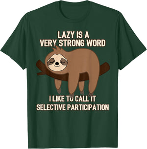 Lazy Is A Very Strong Word, Selective Participation Sloth T-Shirt - T-Shirt | Forest
