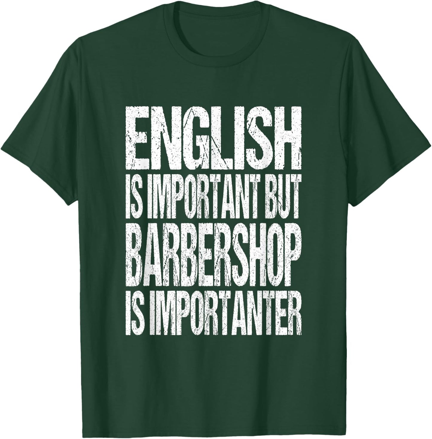 English Is Important But Barbershop Is Importanter T-Shirt - T-Shirt | Forest