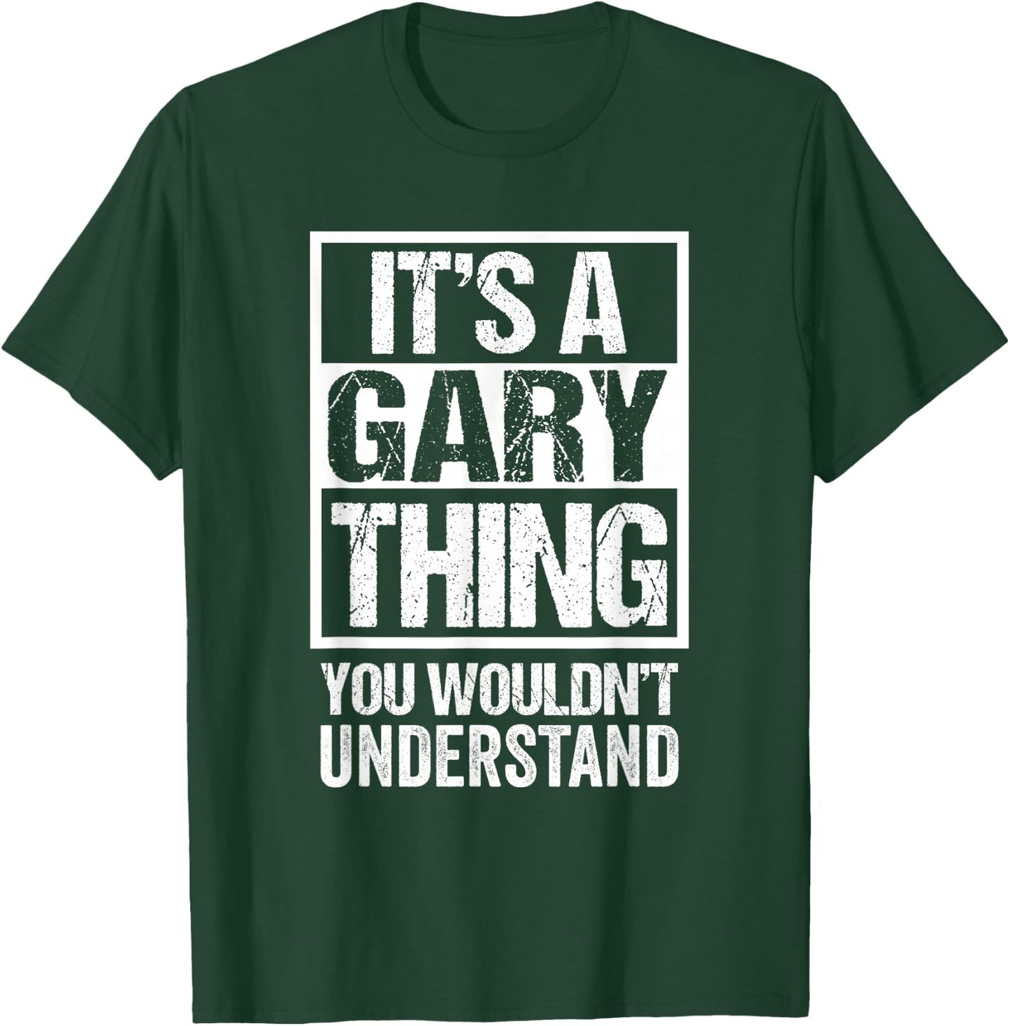 It's A Gary Thing You Wouldn't Understand T-Shirt - T-Shirt | Forest