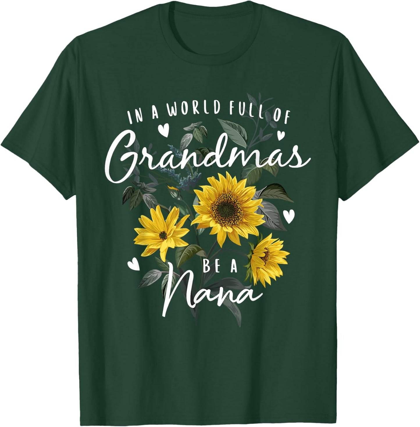 In A World Full Of Grandmas Be A Nana Gifts Sunflower T-Shirt - T-Shirt | Forest