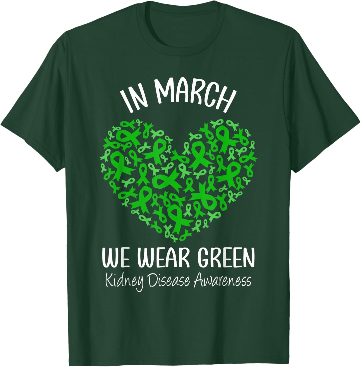 Heart In March We Wear Green Kidney Disease Awareness Ribbon T-Shirt - T-Shirt | Forest