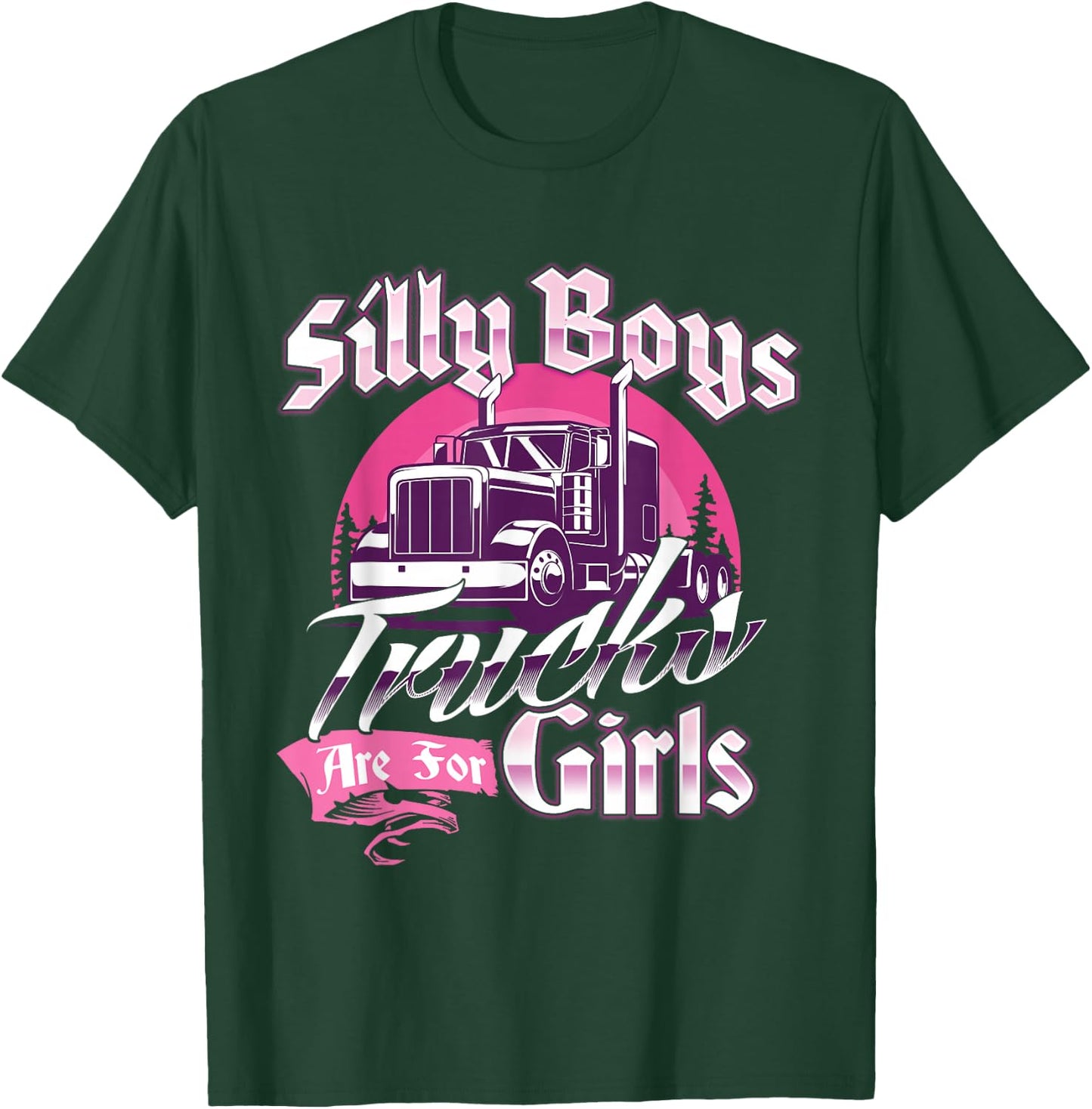 Trucks Are For Girls - Female Semi Truck Driver Truckers T-Shirt - T-Shirt | Forest