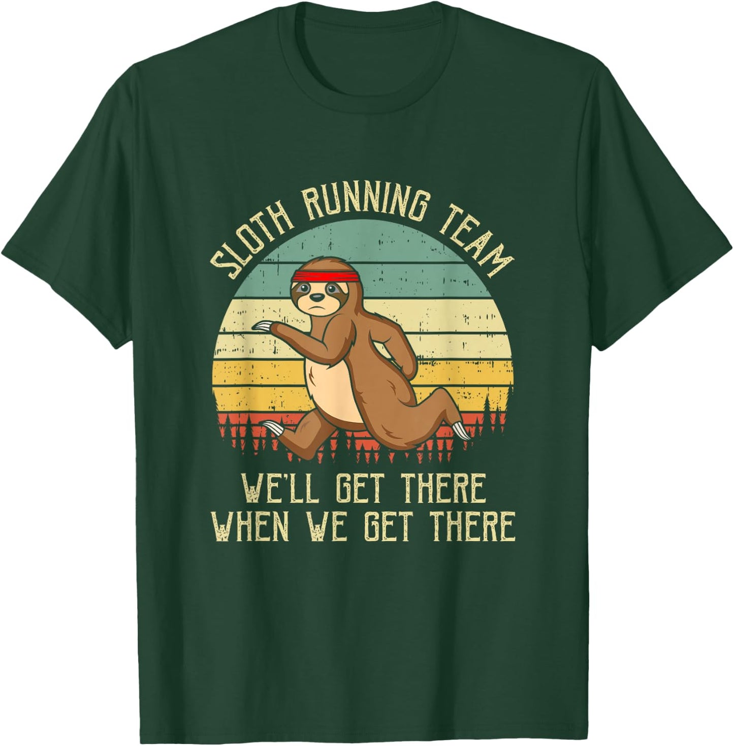 Sloth Running Team We'll Get There Jogger Cardio Sports T-Shirt - T-Shirt | Forest