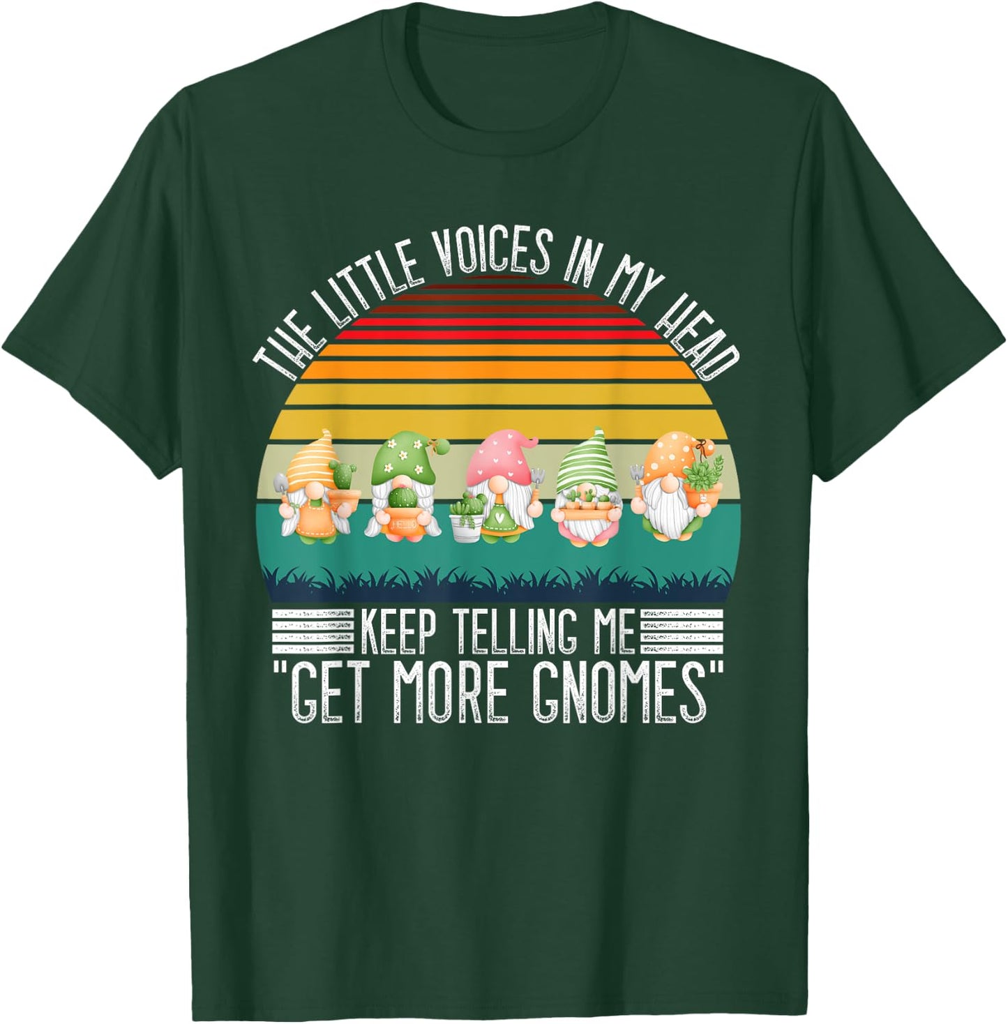 The Little Voices In My Head Keep Telling Me Get More Gnomes T-Shirt - T-Shirt | Forest
