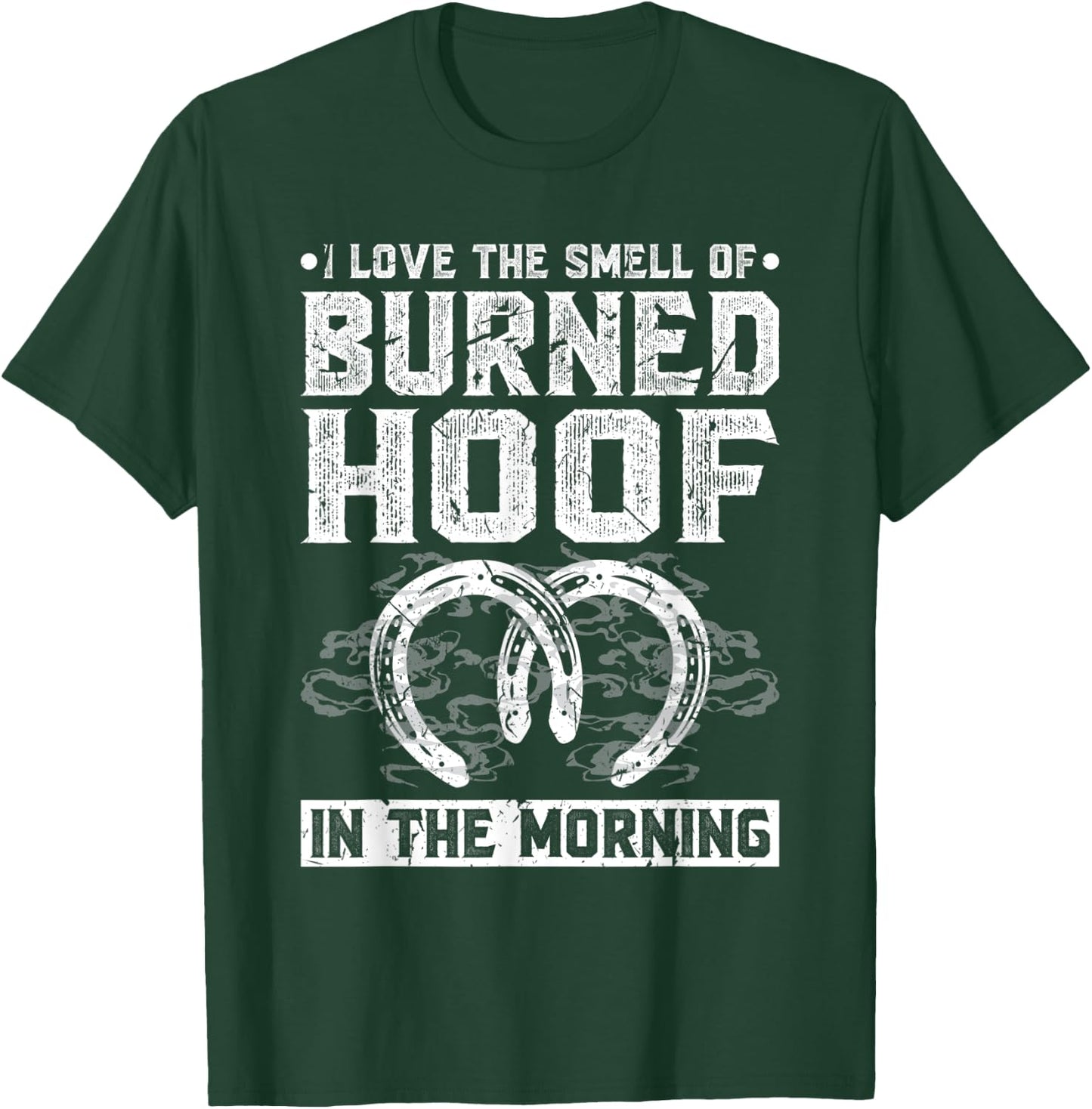 Farrier Blacksmith Smell of Burned Hoof, Rodeo Horseshoer T-Shirt - T-Shirt | Forest