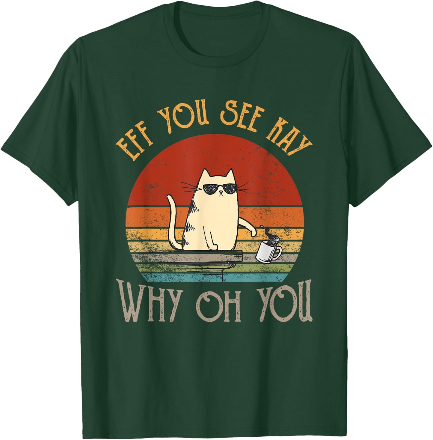 Retro Eff You See Kay Why Oh You Funny Cat Women T-Shirt - T-Shirt | Forest