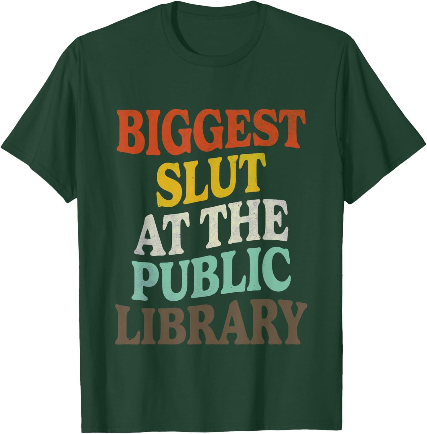 Biggest Slut At The Public Library Funny Sarcasm Quote T-Shirt - T-Shirt | Forest