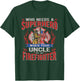 Who Needs A Superhero When Your Uncle Is A Firefighter T-Shirt - T-Shirt | Forest