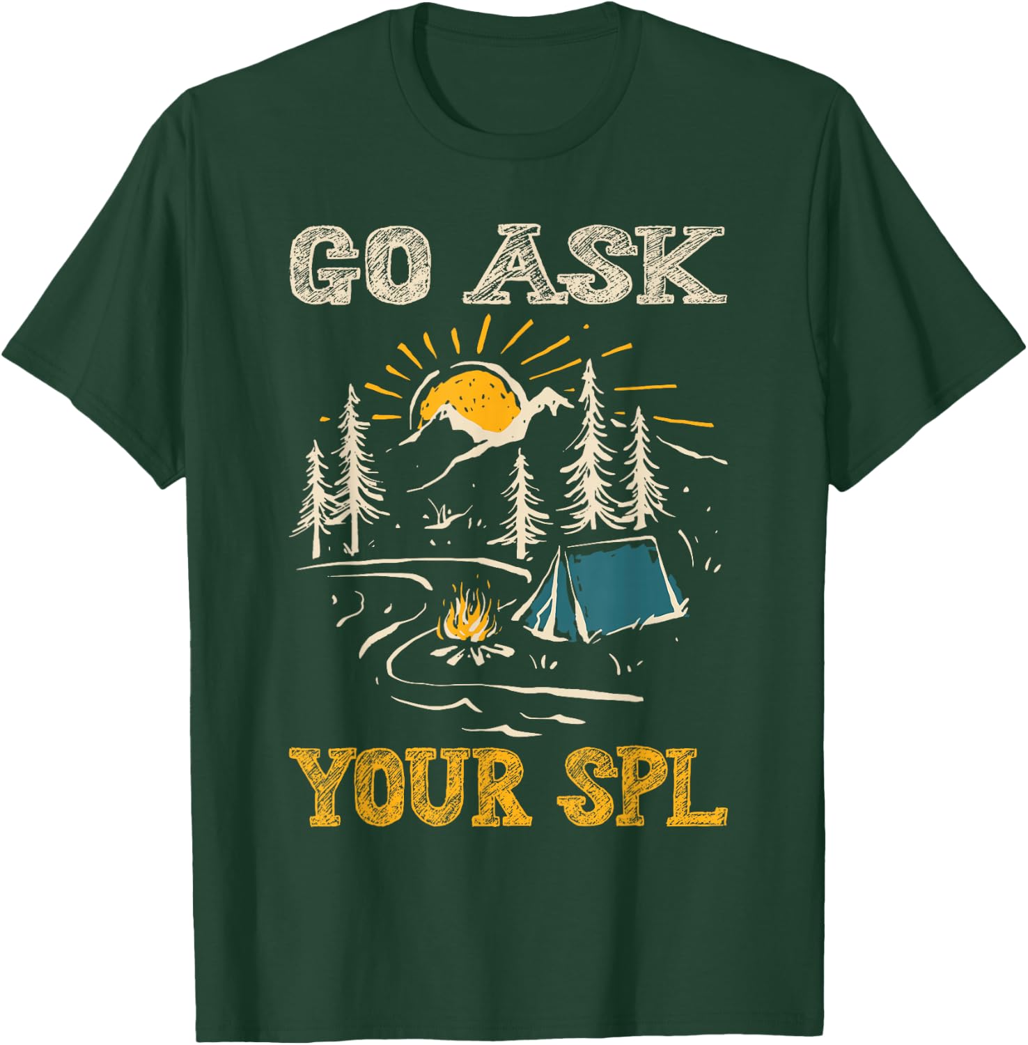 Go Ask Your SPL T-Shirt - T-Shirt | Forest