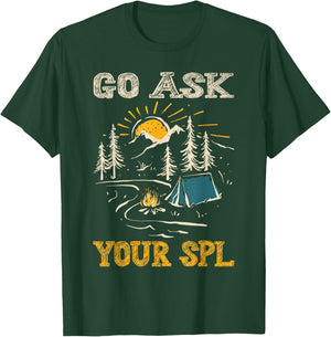 Go Ask Your SPL T-Shirt - T-Shirt | Forest