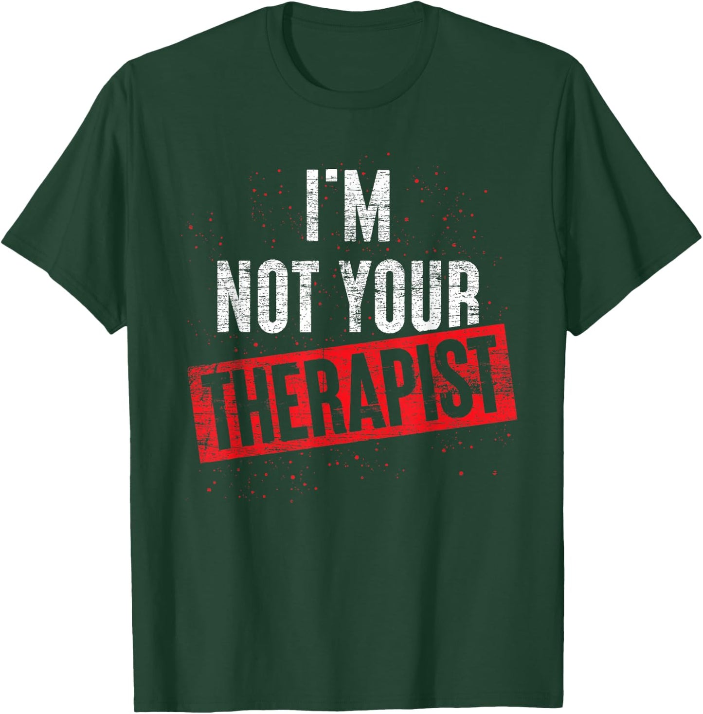 Ich bin nicht dein Therapeut Psychotherapy Psychologie T-Shirt - T-Shirt | Forest