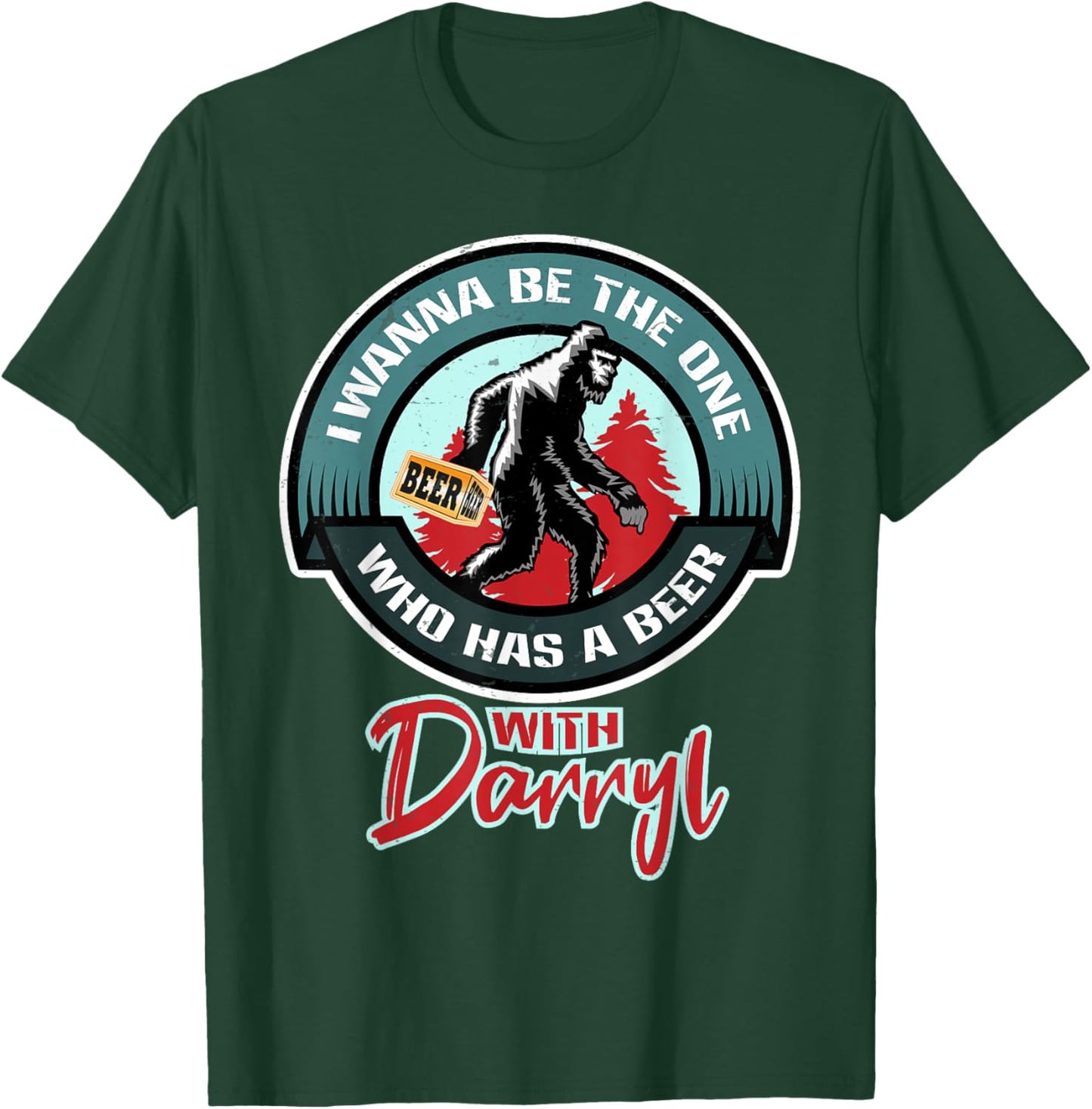 Funny Bigfoot - Wanna Have a Beer With Darryl T-Shirt - T-Shirt | Forest