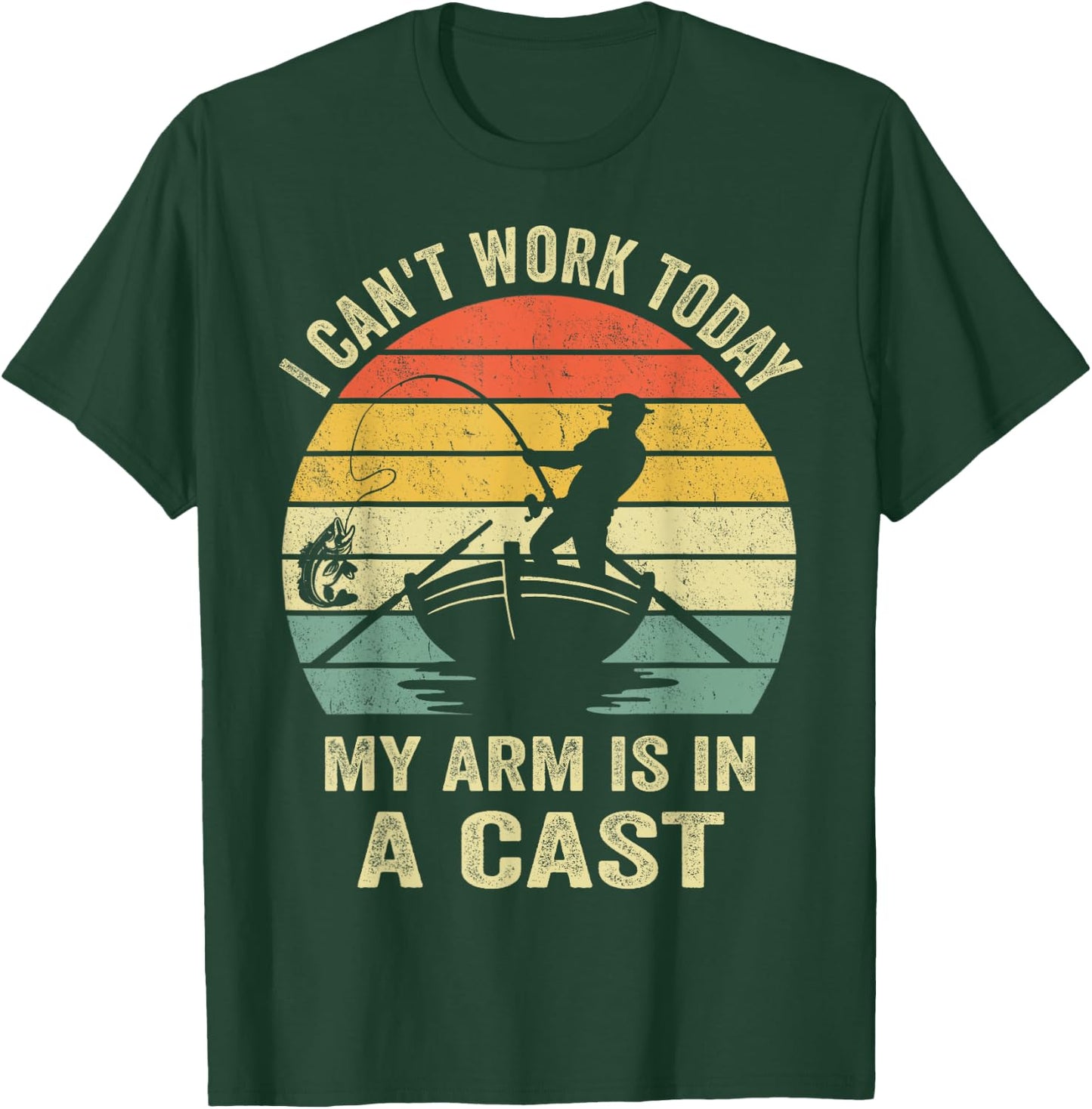 Fisherman, I Can't Work Today My Arm Is in a Cast, Funny Men T-Shirt - T-Shirt | Forest