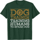 Funny Dog Trainer Design Women Dog Training Lover T-Shirt - T-Shirt | Forest