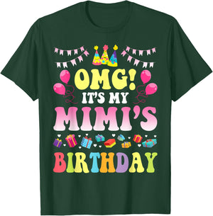 OMG It's My Mimi's Birthday Happy To Me You Daddy Mommy T-Shirt - T-Shirt | Forest