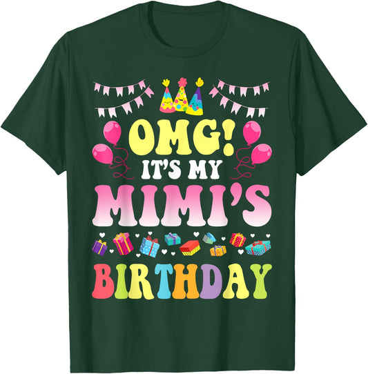 OMG It's My Mimi's Birthday Happy To Me You Daddy Mommy T-Shirt - T-Shirt | Forest