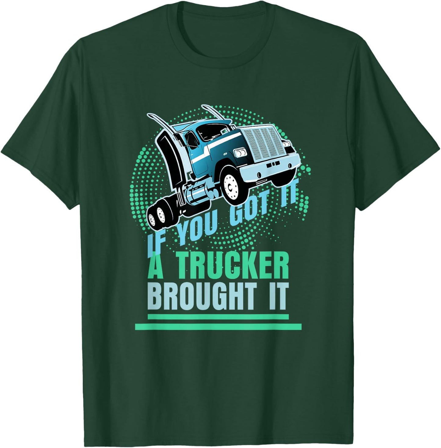Truck Driver | Funny Trucker Souvenir for Truck Drivers T-Shirt - T-Shirt | Forest