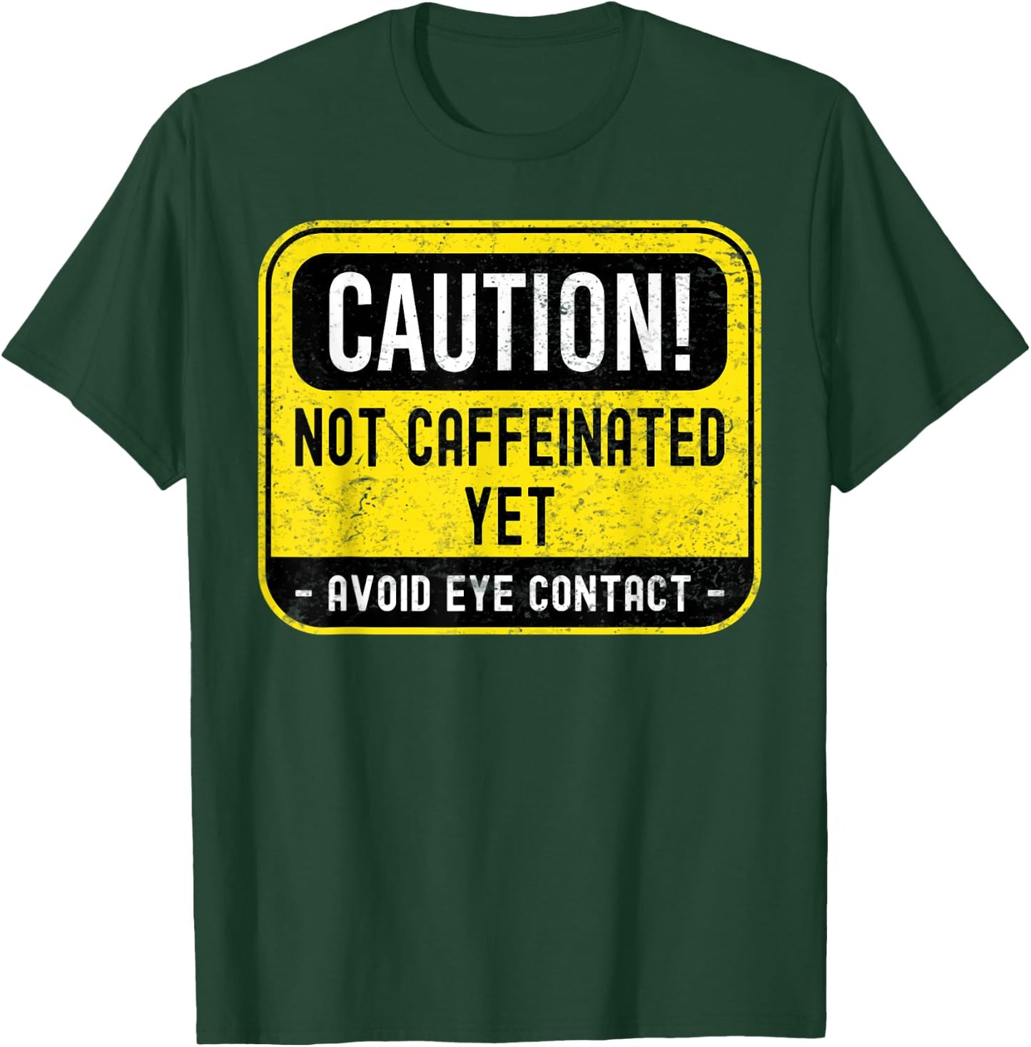 Caution Not Caffeinated Yet, Funny Coffee Pun T-Shirt - T-Shirt | Forest