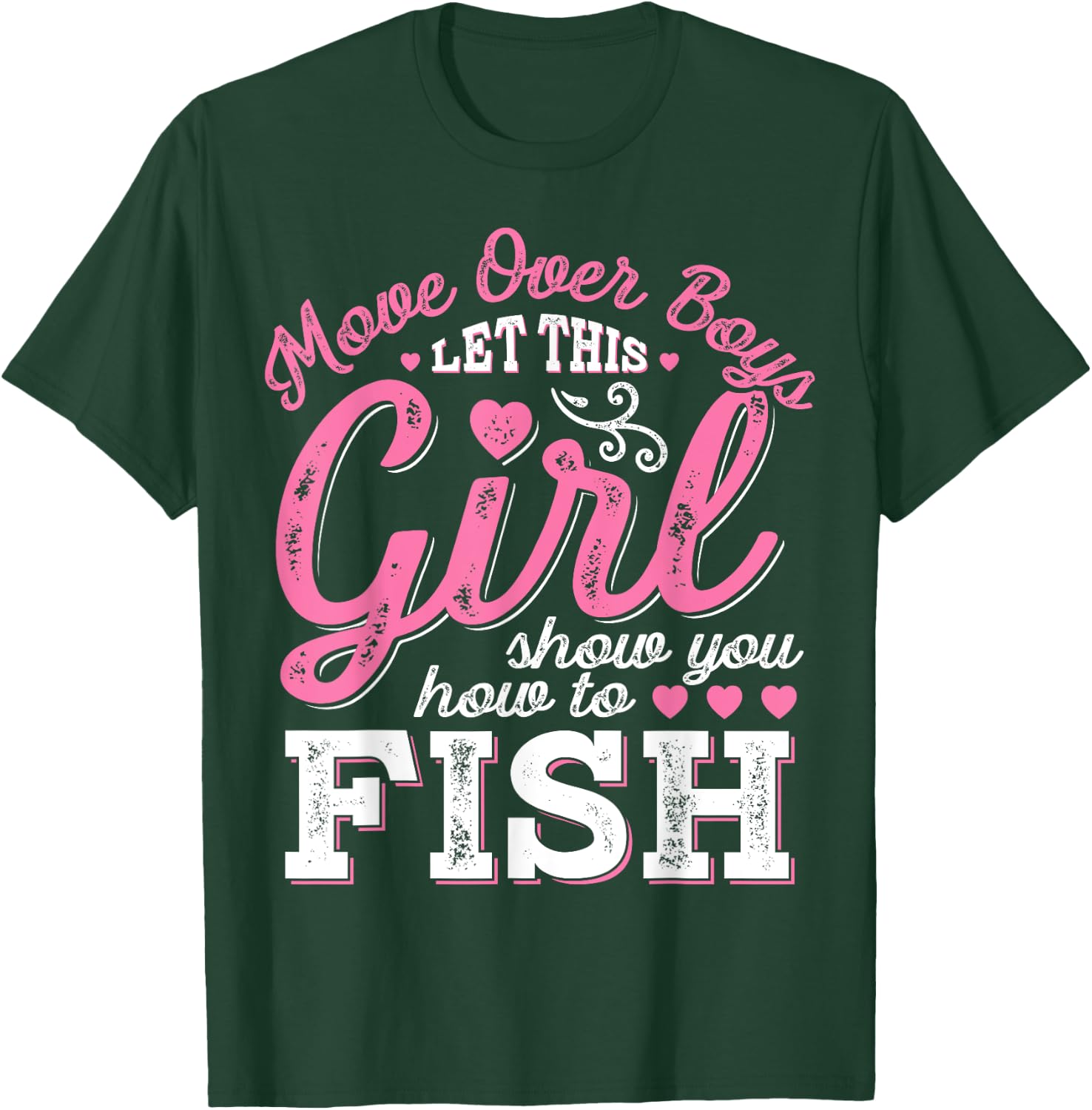 Move Over Boys Let This Girl Show You How To fish T shirt T-Shirt - T-Shirt | Forest