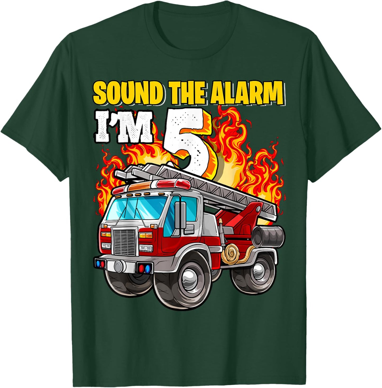 Sound the Alarm I'm 5 5th Birthday Fireman Firetruck Boys T-Shirt - T-Shirt | Forest