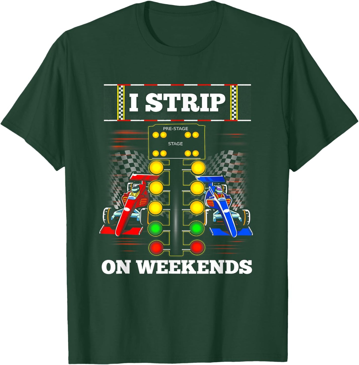 Funny Drag Racing Cool I Strip On Weekend Extreme Sport T-Shirt - T-Shirt | Forest
