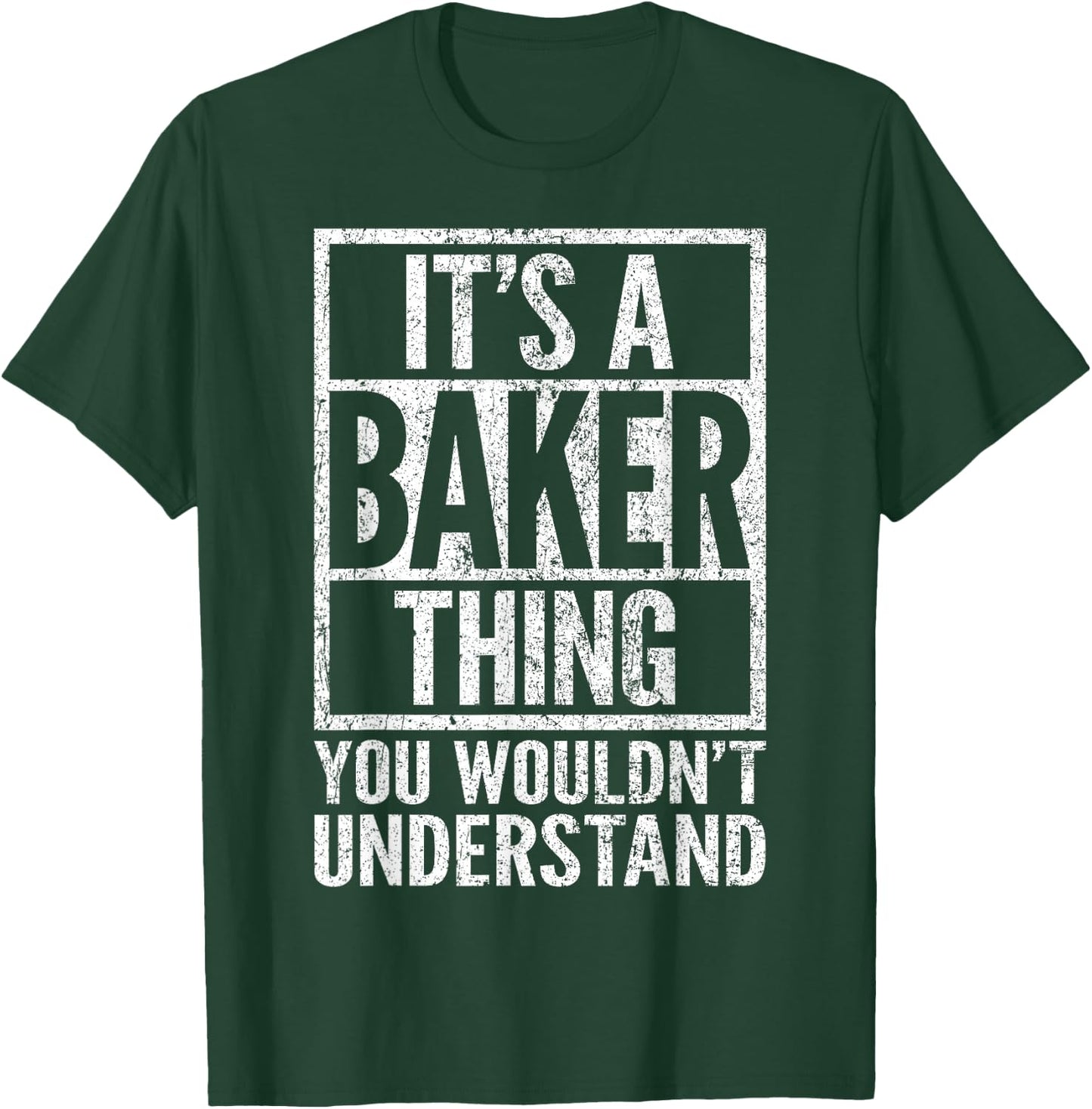 It's a Baker Thing You Wouldn't Understand - Baker's Name T-Shirt - T-Shirt | Forest