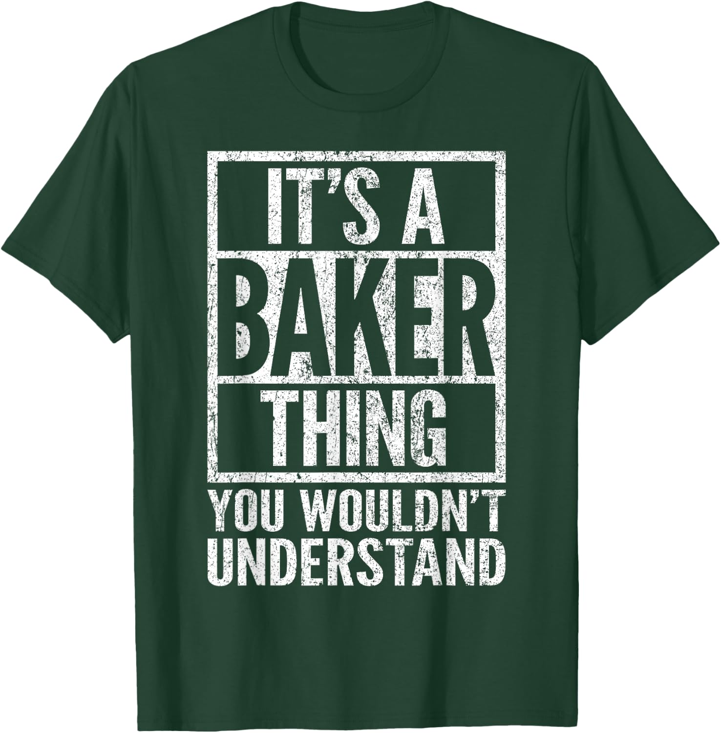 It's a Baker Thing You Wouldn't Understand - Baker's Name T-Shirt - T-Shirt | Forest