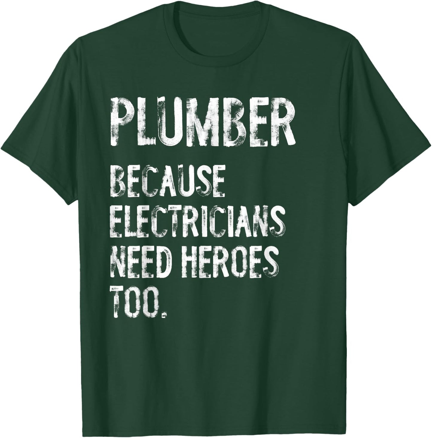 Plumber Because Electricians Need Heroes Too Funny T-Shirt - T-Shirt | Forest