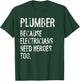 Plumber Because Electricians Need Heroes Too Funny T-Shirt - T-Shirt | Forest