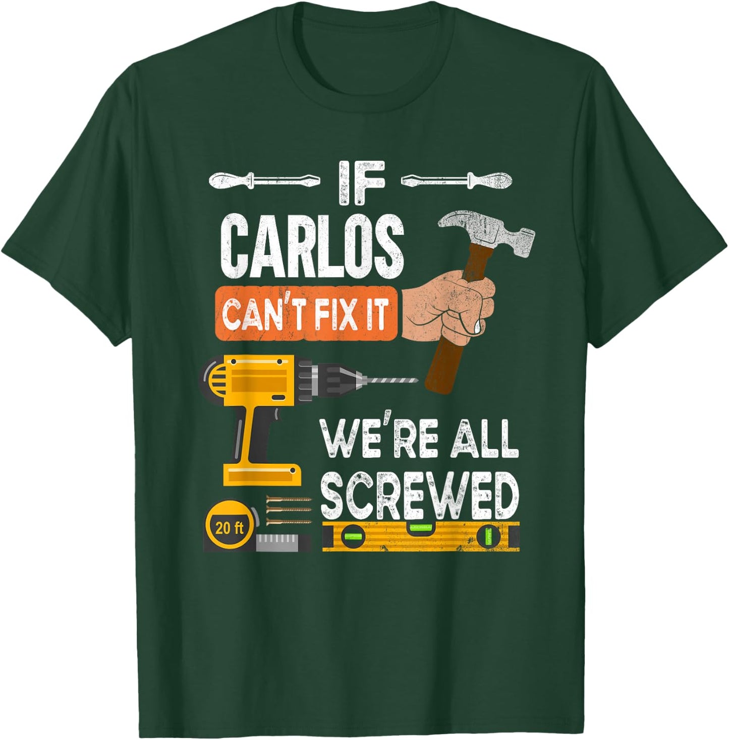 Funny if Carlos can't fix it no one can handyman carpenter T-Shirt - T-Shirt | Forest