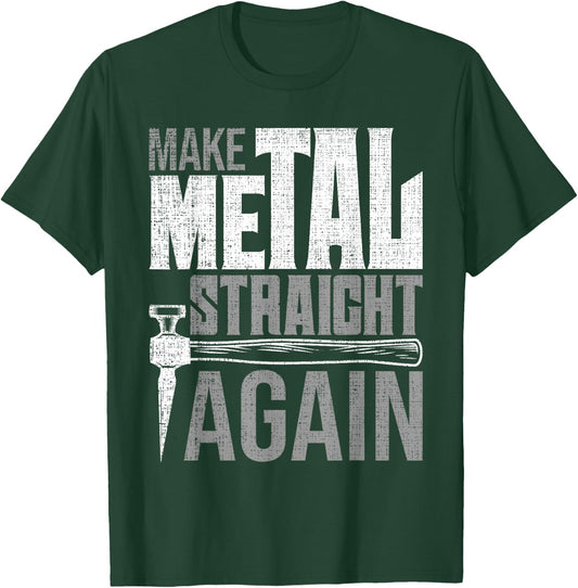 Make Metal Straight Again - Auto Body Painter Car Detailer T-Shirt - T-Shirt | Forest