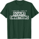 Sculptor Artist Funny Can't Go Have To Sculpt Something T-Shirt - T-Shirt | Forest