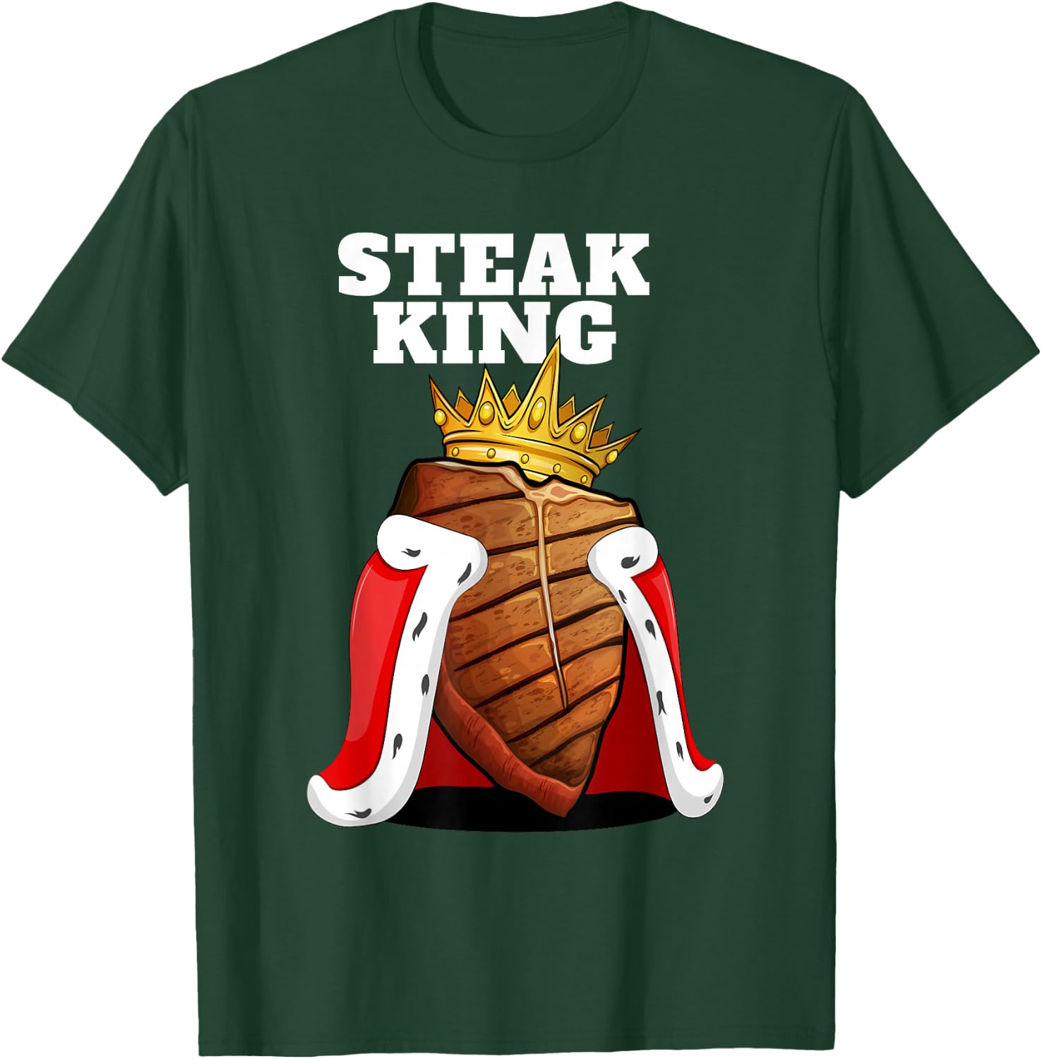 Steak King | Grill Steak Meat Lover Shirt | Funny Steak T-Shirt - T-Shirt | Forest