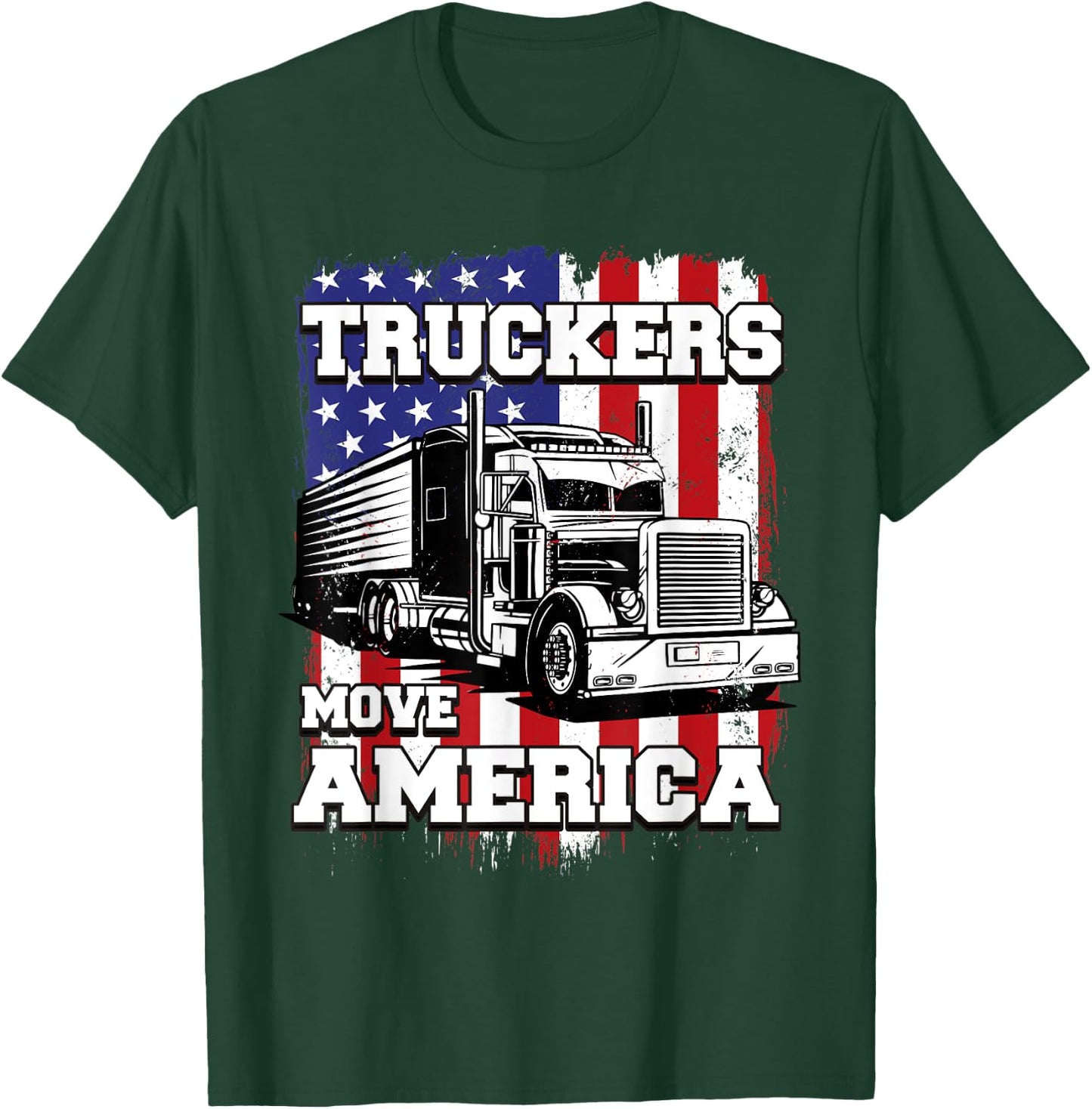 Truckers Move America American Flag Semi Truck Driver Women Men T-Shirt - T-Shirt | Forest