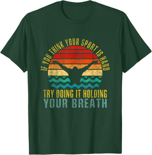 If You Think Your Sport Is Hard Try Doing It Holding Breath T-Shirt - T-Shirt | Forest