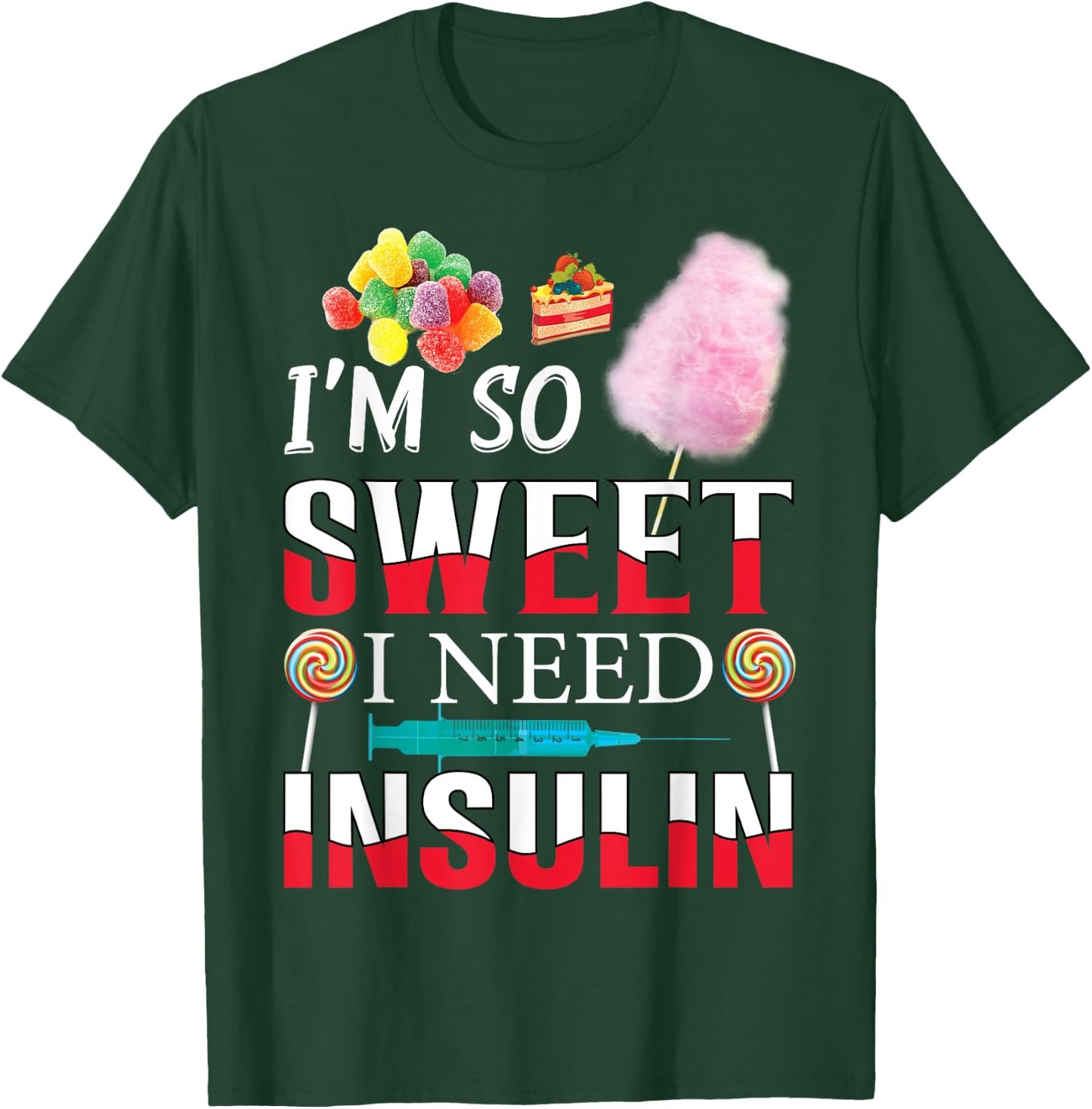 I'm So Sweet I Need Insulin Funny Diabetes Humor Candy Lover T-Shirt - T-Shirt | Forest