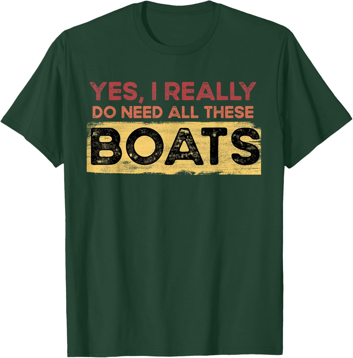Yes, I Really Do Need All These Boats Retro Vintage Boat T-Shirt - T-Shirt | Forest