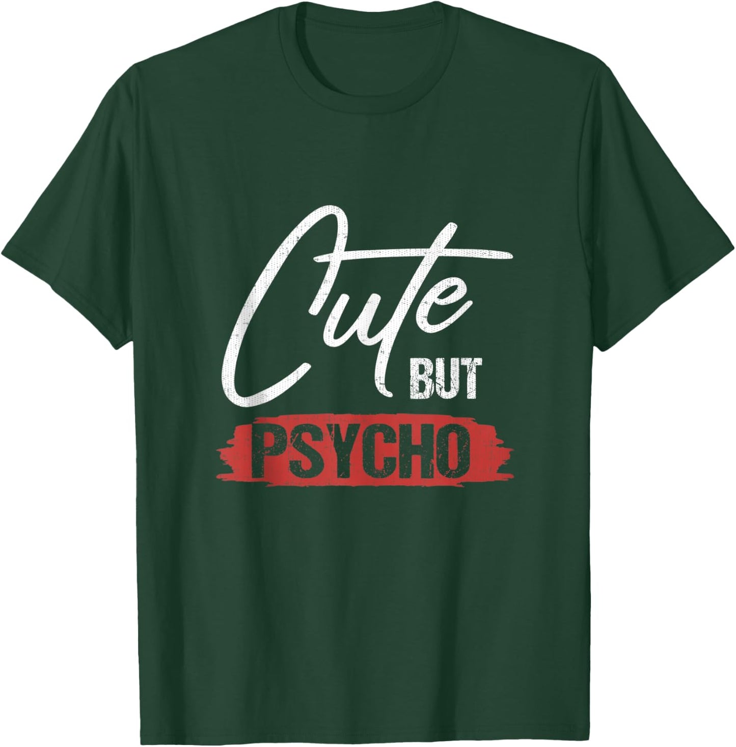Cute But Psycho Hilarious Gift T-Shirt - T-Shirt | Forest